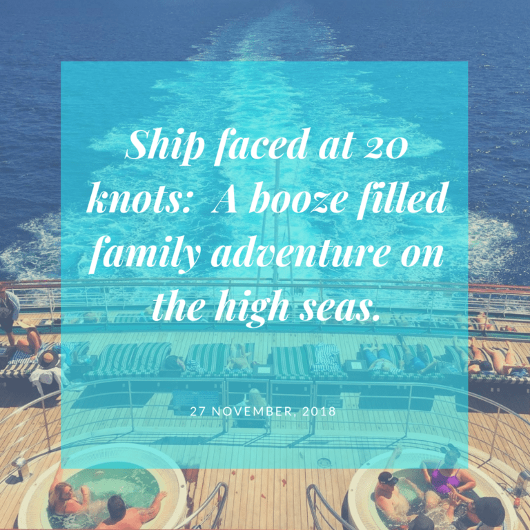 Ship Faced at 20 knots: A booze filled family cruise adventure on the ...